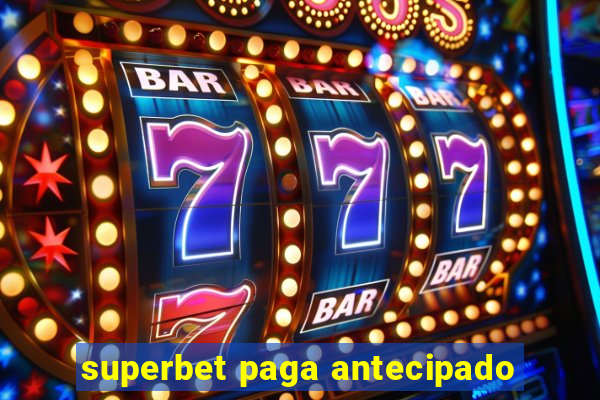 superbet paga antecipado